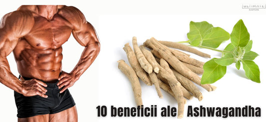 10 beneficii ale Ashwagandha
