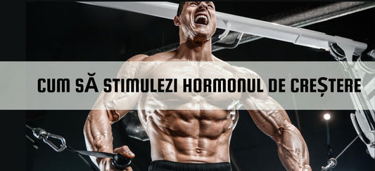 Cum să stimulăm hormonul de creștere?