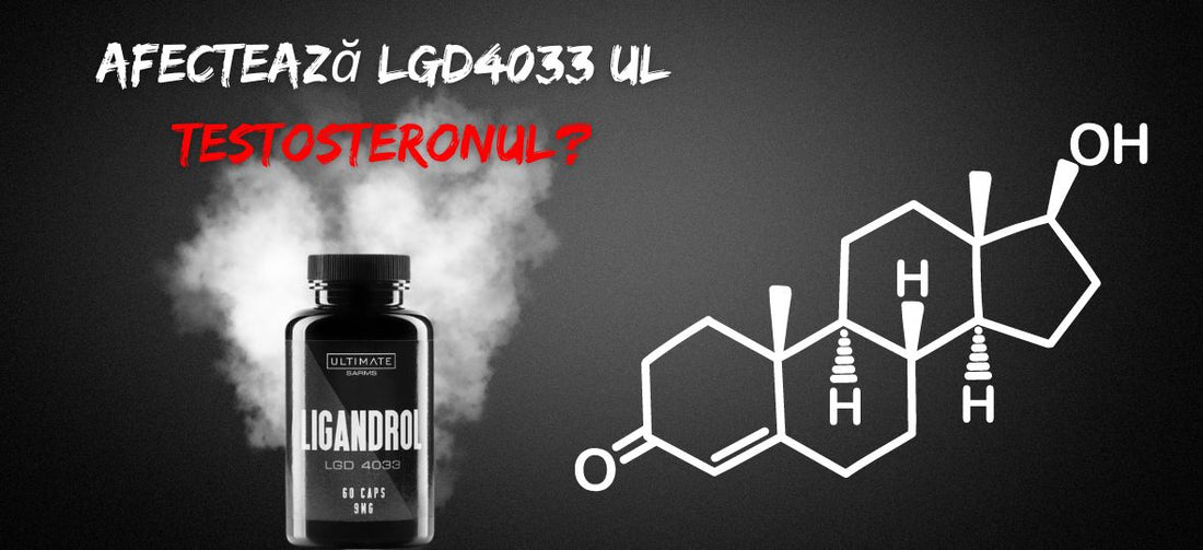 Influențează Ligandrol nivelul de testosteron?