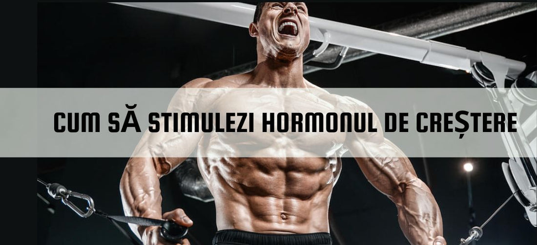 Cum să stimulăm hormonul de creștere?